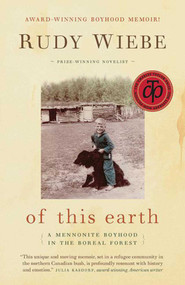 of this earth (A Mennonite Boyhood In The Boreal Forest) by Rudy Wiebe, 9781561486021