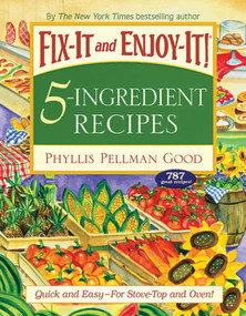 Fix-It and Enjoy-It 5-Ingredient Recipes (Quick And Easy--For Stove-Top And Oven!) - 9781561486274 by Phyllis Good, 9781561486274