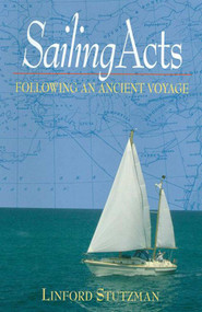 Sailing Acts (Following An Ancient Voyage) by Linford Stutzman, 9781561485468