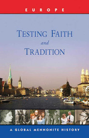 Testing Faith and Tradition (A Global Mennonite History) by John Lapp, 9781561485505