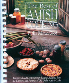 Best of Amish Cooking (Traditional And Contemporary Recipes Adapted From The Kitchens And Pantries Of O) by Phyllis Good, 9781561484089