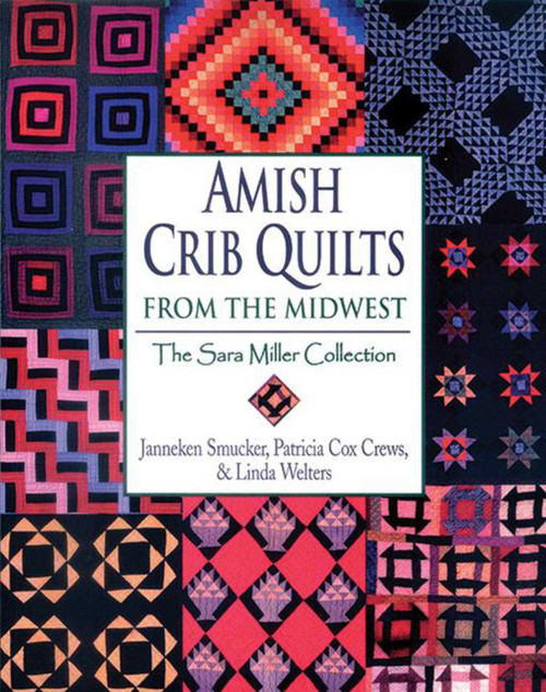 Amish Crib Quilts From the Midwest (The Sara Miller Collection) by Janneken Smucker, 9781561483891