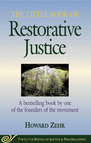 Little Book of Restorative Justice (A Bestselling Book By One Of The Founders Of The Movement) by Howard Zehr, 9781561483761