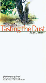 Tasting the Dust (A Book Of Poetry By The Winner Of The Creative Writing Fellowship From The Natio) by Jean Janzen, 9781561483013