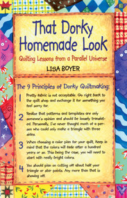 That Dorky Homemade Look (Quilting Lessons From A Parallel Universe) by Lisa Boyer, 9781561483518