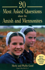 20 Most Asked Questions about the Amish and Mennonites by Merle Good, Phyllis Good, 9781561481859