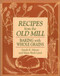 Recipes from the Old Mill (Backing With Whole Grains) by Sarah Myers, 9781561481767