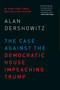 The Case Against the Democratic House Impeaching Trump by Alan Dershowitz, 9781510747708