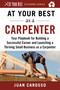 At Your Best as a Carpenter (Your Playbook for Building a Successful Career and Launching a Thriving Small Business as a Carpenter) by Juan Carosso, 9781510743939