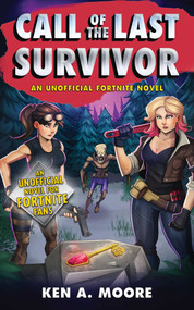 Call of the Last Survivor (An Unofficial Fortnite Novel) by Ken A. Moore, 9781510744868