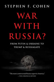 War with Russia? (From Putin & Ukraine to Trump & Russiagate) by Stephen F. Cohen, 9781510745810