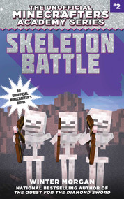 Skeleton Battle (The Unofficial Minecrafters Academy Series, Book Two) by Winter Morgan, 9781510705951