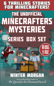 The Unofficial Minecrafters Mysteries Series Box Set (6 Thrilling Stories for Minecrafters!) by Winter Morgan, 9781510737334