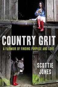 Country Grit (A Farmoir of Finding Purpose and Love) by Scottie Jones, 9781510722149
