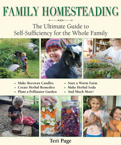 Family Homesteading (The Ultimate Guide to Self-Sufficiency for the Whole Family) by Teri Page, 9781510735507