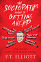 The Sociopath's Guide to Getting Ahead (Tips for the Dark Art of Manipulation) by P. T. Elliott, 9781510725386