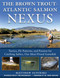 The Brown Trout-Atlantic Salmon Nexus (Tactics, Fly Patterns, and the Passion for Catching Salmon, Our Most Prized Gamefish) by Supinski Matthew, 9781510730298