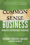 Common-Sense Business (Principles for Profitable Leadership) by Theodore Roosevelt Malloch, Whitney MacMillan, 9781510729810