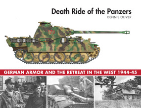 Death Ride of the Panzers (German Armor and the Retreat in the West, 1944-45) by Dennis Oliver, 9781510720954