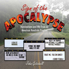 Sign of the Apocalypse (Ruminations and Wit from an American Roadside Prophet) by John Getchell, 9781510726949