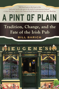A Pint of Plain (Tradition, Change, and the Fate of the Irish Pub) by Bill Barich, 9781510732193