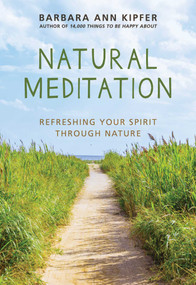Natural Meditation (Refreshing Your Spirit through Nature) by Barbara Ann Kipfer, 9781510731998