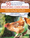 50 Do-It-Yourself Projects for Keeping Chickens (Chicken Coops, Brooders, Runs, Swings, Dust Baths, and More!) by Janet Garman, 9781510731752