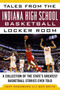 Tales from the Indiana High School Basketball Locker Room (A Collection of the State's Greatest Basketball Stories Ever Told) - 9781683581369 by Washburn Jeff, Smith Ben, 9781683581369
