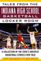 Tales from the Indiana High School Basketball Locker Room (A Collection of the State's Greatest Basketball Stories Ever Told) - 9781683581369 by Washburn Jeff, Smith Ben, 9781683581369