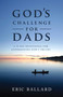 God's Challenge for Dads (A 90-Day Devotional Experiencing God's Truths) by Eric R. Ballard, 9781680993608