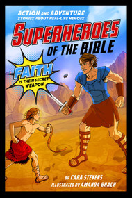 Superheroes of the Bible (Action and Adventure Stories about Real-Life Heroes) by Cara J. Stevens, Amanda Brack, 9781680993226