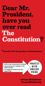 Send this to the White House: The Constitution of the United States and The Declaration of Independence by #protestwithprime, 9781631582608
