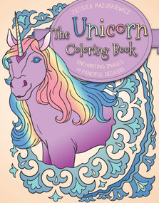 The Unicorn Coloring Book (Enchanting Images and Fanciful Designs) by Mazurkiewicz Jessica, 9781631583216