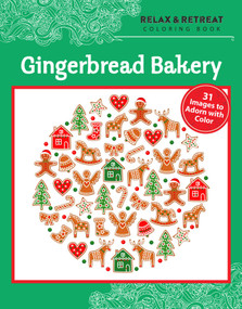 Relax and Retreat Coloring Book: Gingerbread Bakery (31 Images to Adorn with Color) by Racehorse Publishing, 9781631581250