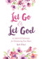 Let Go and Let God (A Devotional for Decluttering Your Heart) by Ruth O'Neil, 9781680993202