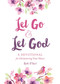 Let Go and Let God (A Devotional for Decluttering Your Heart) by Ruth O'Neil, 9781680993202