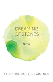 Dreaming of Stones (Poems) by Christine Valters Paintner, 9781640601086