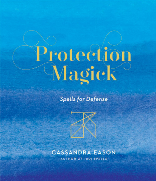 Protection Magick (Spells for Defense) by Cassandra Eason, 9781454933502