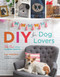 DIY for Dog Lovers (36 Paw-some Canine Crafts) by Kat Roberts, 9781454710721
