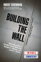 Building the Wall (The Play and Commentary) by Robert Schenkkan, Douglas S. Massey, Julian E. Zelizer, Timothy Patrick McCarthy, 9781628728774