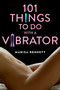 101 Things to Do with a Vibrator by Marisa Bennett, 9781629145266