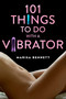 101 Things to Do with a Vibrator by Marisa Bennett, 9781629145266