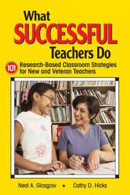 What Successful Teachers Do (101 Research-Based Classroom Strategies for New and Veteran Teachers) by Neal A. Glasgow, Cathy D. Hicks, 9781632205766