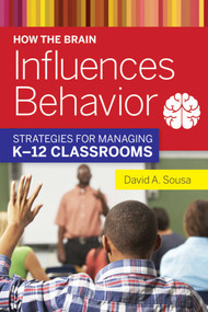 How the Brain Influences Behavior (Strategies for Managing K?12 Classrooms) by David A. Sousa, 9781632206848