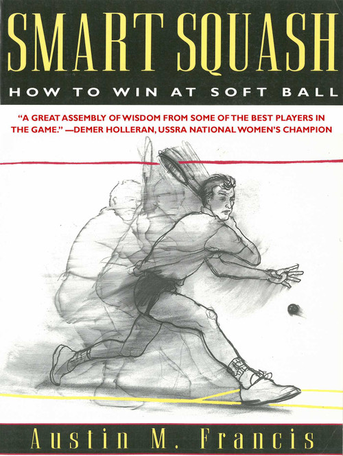 Smart Squash (How to Win at Soft Ball) by Austin M. Francis, 9781628737004
