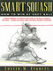 Smart Squash (How to Win at Soft Ball) by Austin M. Francis, 9781628737004