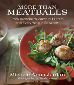 More Than Meatballs (From Arancini to Zucchini Fritters and Everything in Between) by Michele Anna Jordan, Liza Gershman, L. John Harris, 9781629145808