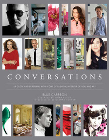 Conversations (Up Close and Personal with Icons of Fashion, Interior Design, and Art) by Blue Carreon, 9781629145471
