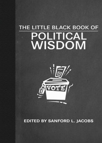 The Little Black Book of Political Wisdom by Sanford L. Jacobs, 9781629144368