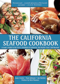 The California Seafood Cookbook (A Cook's Guide to the Fish and Shellfish of California, the Pacific Coast, and Beyond) - 9781629147840 by Isaac Cronin, Paul Johnson, Jay Harlow, Rick Moonen, 9781629147840